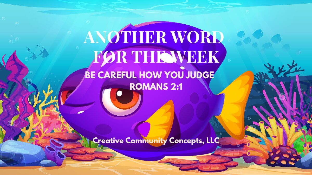 Another Word for the Week: Be Careful How You Judge – Romans 2:1