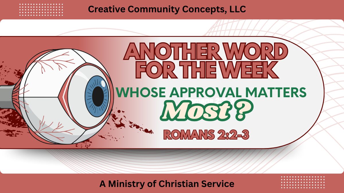 Another Word for the Week: Whose Approval Matters Most? Romans 2:2-3